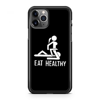 Eat Healthy adults iPhone 11 Case iPhone 11 Pro Case iPhone 11 Pro Max Case