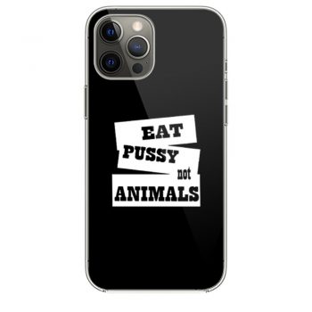 Eat Pussy Not Animals iPhone 12 Case iPhone 12 Pro Case iPhone 12 Mini iPhone 12 Pro Max Case