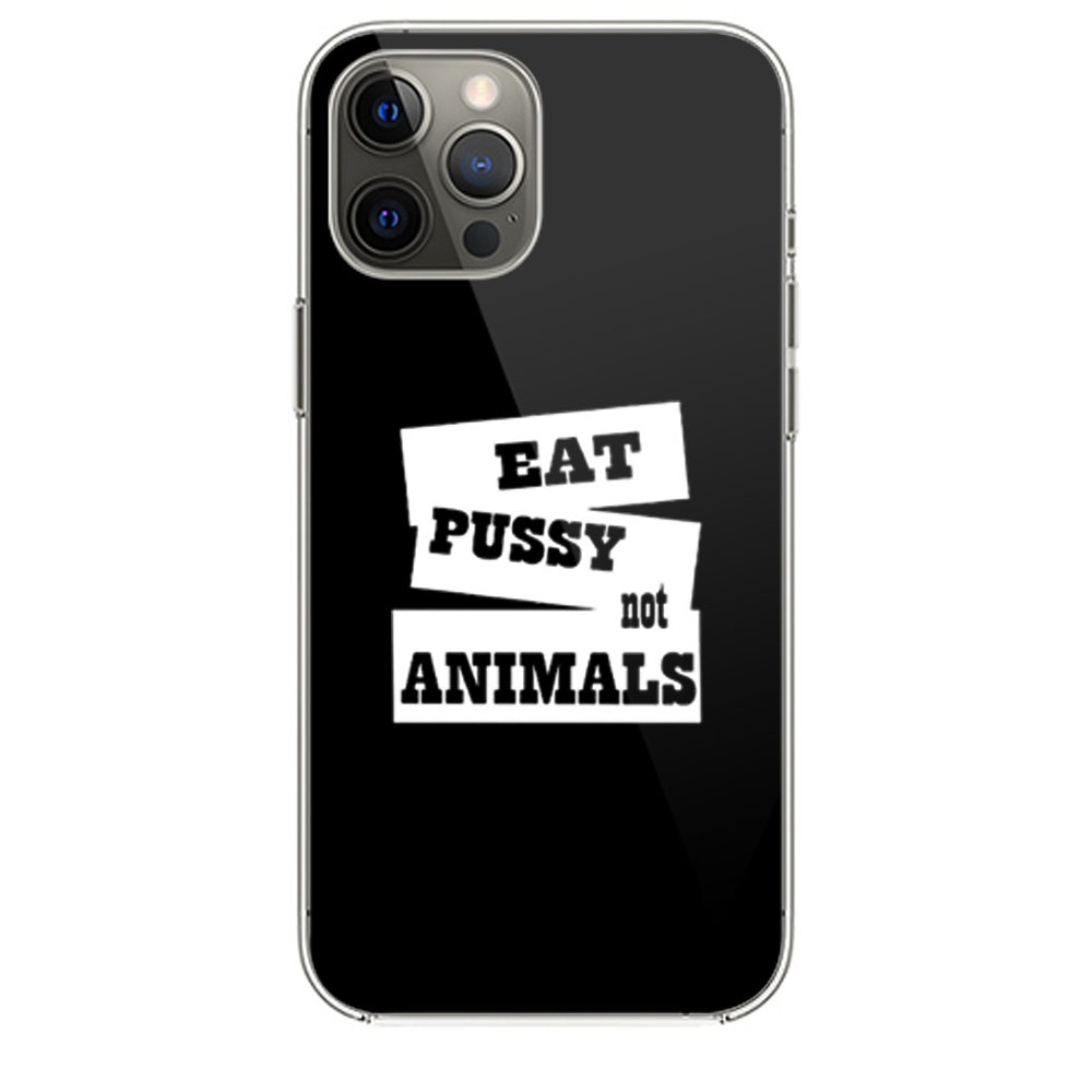 Eat Pussy Not Animals iPhone 12 Case iPhone 12 Pro Case iPhone 12 Mini  iPhone 12 Pro Max Case - Quotysee.com