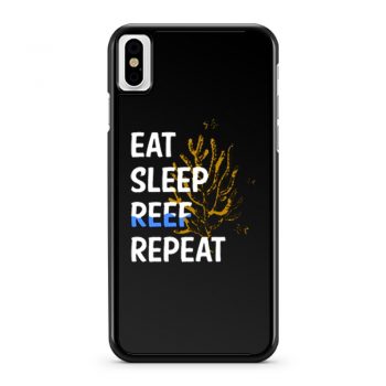 Eat Sleep Reef Repeat iPhone X Case iPhone XS Case iPhone XR Case iPhone XS Max Case