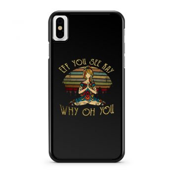 Eff You See Kay Why Oh You iPhone X Case iPhone XS Case iPhone XR Case iPhone XS Max Case