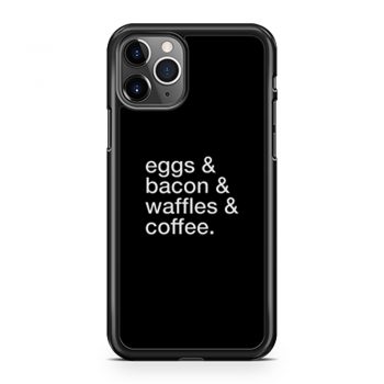Eggs Bacon Waffles Coffee iPhone 11 Case iPhone 11 Pro Case iPhone 11 Pro Max Case