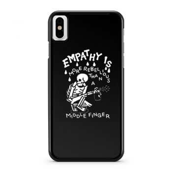 Empathy is more rebellious than a middle finger iPhone X Case iPhone XS Case iPhone XR Case iPhone XS Max Case