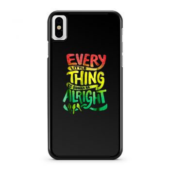 Every Little Thing Is Gonna Be Alright iPhone X Case iPhone XS Case iPhone XR Case iPhone XS Max Case