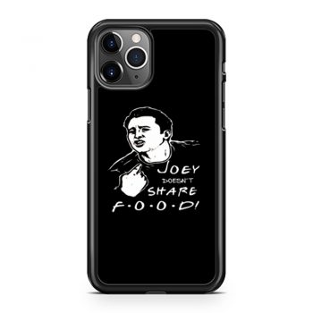 FRIENDS Joey Joey Doesnt Share Food iPhone 11 Case iPhone 11 Pro Case iPhone 11 Pro Max Case
