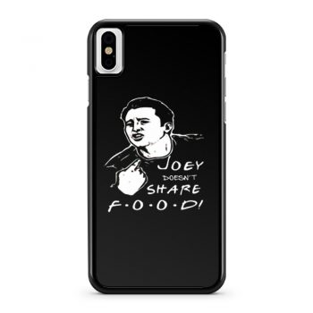 FRIENDS Joey Joey Doesnt Share Food iPhone X Case iPhone XS Case iPhone XR Case iPhone XS Max Case