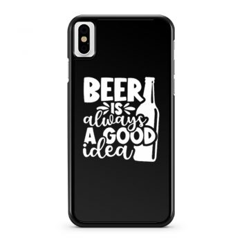 Fathers Day Gift Birthday Gift For Dad Beer Is Always A Good Idea Dad Birthday Ringer iPhone X Case iPhone XS Case iPhone XR Case iPhone XS Max Case