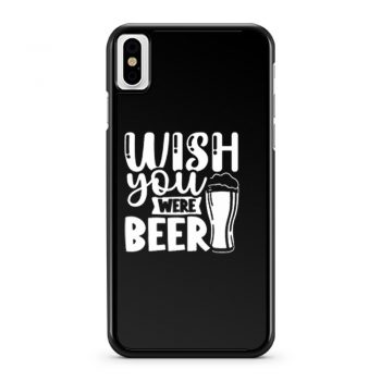 Fathers Day Wish You Were Beer Dad iPhone X Case iPhone XS Case iPhone XR Case iPhone XS Max Case