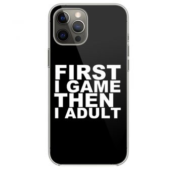 First I game then I Adult iPhone 12 Case iPhone 12 Pro Case iPhone 12 Mini iPhone 12 Pro Max Case