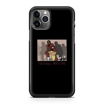 Football Matters Player iPhone 11 Case iPhone 11 Pro Case iPhone 11 Pro Max Case