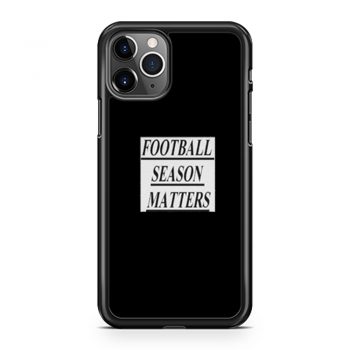 Football Season Matters iPhone 11 Case iPhone 11 Pro Case iPhone 11 Pro Max Case