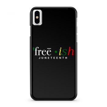 Free ish JuneTeenth Black History Month iPhone X Case iPhone XS Case iPhone XR Case iPhone XS Max Case