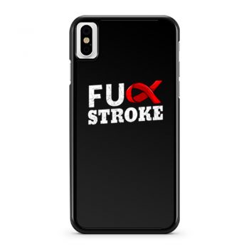 Fuck Stroke iPhone X Case iPhone XS Case iPhone XR Case iPhone XS Max Case