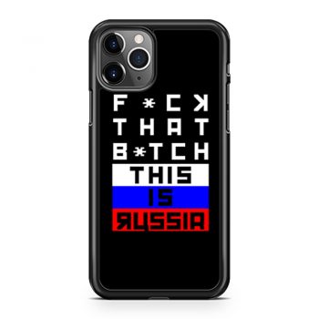 Fuck that Bitch This is russia Bert Kreischer iPhone 11 Case iPhone 11 Pro Case iPhone 11 Pro Max Case