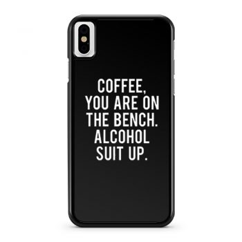 Funny Drinking Coffee Addict Day Drinking Alcohol iPhone X Case iPhone XS Case iPhone XR Case iPhone XS Max Case