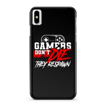 Gamers Dont Die They Respawn iPhone X Case iPhone XS Case iPhone XR Case iPhone XS Max Case