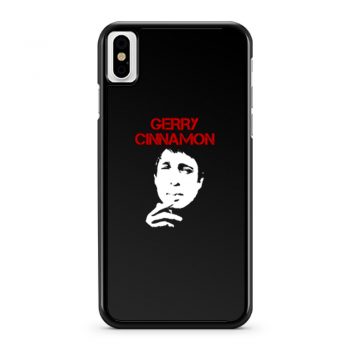 Gerry Cinamon iPhone X Case iPhone XS Case iPhone XR Case iPhone XS Max Case