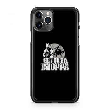 Get To Da Choppa iPhone 11 Case iPhone 11 Pro Case iPhone 11 Pro Max Case