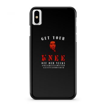Get Your Knee Off My Neck iPhone X Case iPhone XS Case iPhone XR Case iPhone XS Max Case