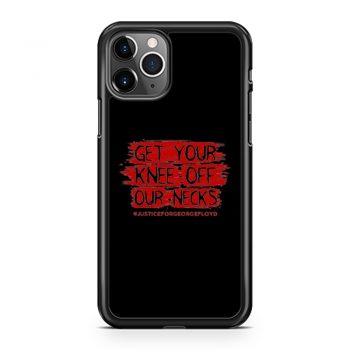Get Your Knee Off Our Neck iPhone 11 Case iPhone 11 Pro Case iPhone 11 Pro Max Case
