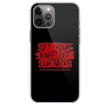 Get Your Knee Off Our Neck iPhone 12 Case iPhone 12 Pro Case iPhone 12 Mini iPhone 12 Pro Max Case