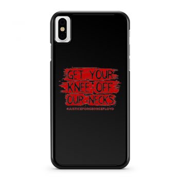 Get Your Knee Off Our Neck iPhone X Case iPhone XS Case iPhone XR Case iPhone XS Max Case