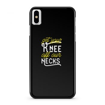 Get Your Knee Off Our Necks Retro iPhone X Case iPhone XS Case iPhone XR Case iPhone XS Max Case