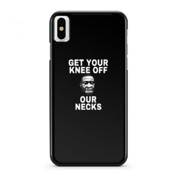 Get Your Knee Off Our Necks iPhone X Case iPhone XS Case iPhone XR Case iPhone XS Max Case