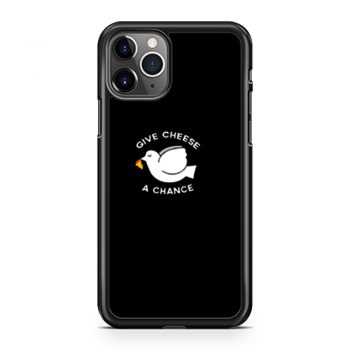 Give Cheese A Chance Peace iPhone 11 Case iPhone 11 Pro Case iPhone 11 Pro Max Case