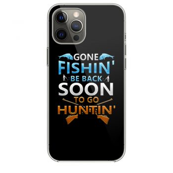 Gone fishin be back soon to go huntin iPhone 12 Case iPhone 12 Pro Case iPhone 12 Mini iPhone 12 Pro Max Case