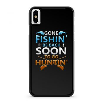 Gone fishin be back soon to go huntin iPhone X Case iPhone XS Case iPhone XR Case iPhone XS Max Case