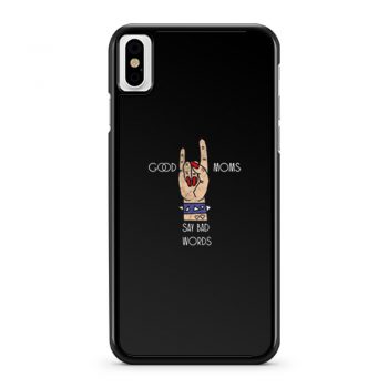 Good Moms Say Bad Words iPhone X Case iPhone XS Case iPhone XR Case iPhone XS Max Case