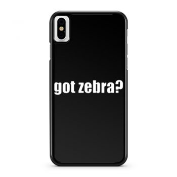 Got Zebra Funny Animal Pets Zebra iPhone X Case iPhone XS Case iPhone XR Case iPhone XS Max Case