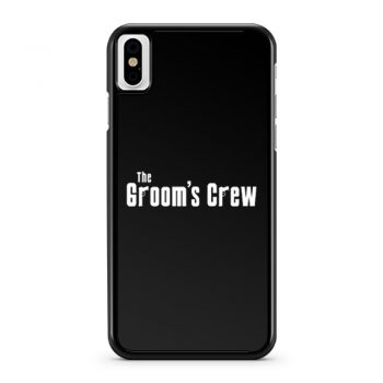 Grooms Men Bachelor Party The grooms crew iPhone X Case iPhone XS Case iPhone XR Case iPhone XS Max Case
