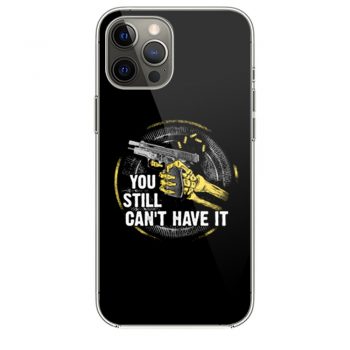 Gun Control You Still Cant have it iPhone 12 Case iPhone 12 Pro Case iPhone 12 Mini iPhone 12 Pro Max Case