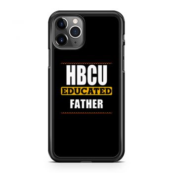 Hbcu Educated Father Black iPhone 11 Case iPhone 11 Pro Case iPhone 11 Pro Max Case