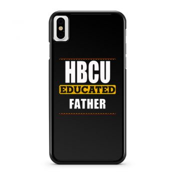 Hbcu Educated Father Black iPhone X Case iPhone XS Case iPhone XR Case iPhone XS Max Case
