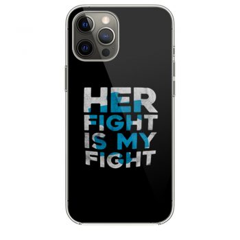 Her Fight is My Fight iPhone 12 Case iPhone 12 Pro Case iPhone 12 Mini iPhone 12 Pro Max Case