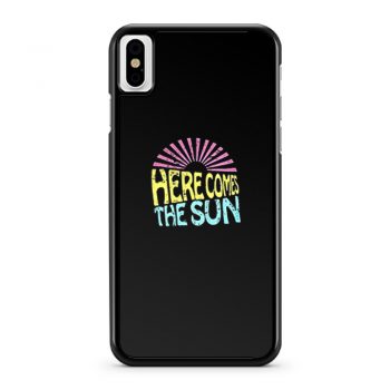 Here Comes The Sun iPhone X Case iPhone XS Case iPhone XR Case iPhone XS Max Case