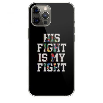 His Fight Is My Fight Autism iPhone 12 Case iPhone 12 Pro Case iPhone 12 Mini iPhone 12 Pro Max Case