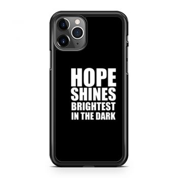 Hope shines brightest in the dark iPhone 11 Case iPhone 11 Pro Case iPhone 11 Pro Max Case