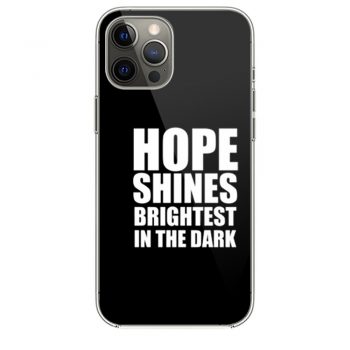 Hope shines brightest in the dark iPhone 12 Case iPhone 12 Pro Case iPhone 12 Mini iPhone 12 Pro Max Case