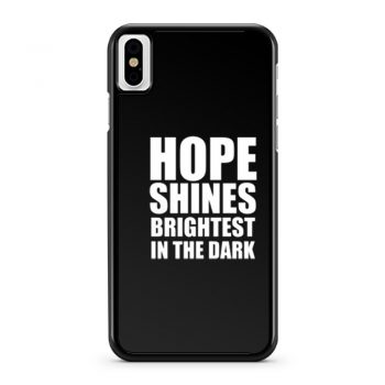 Hope shines brightest in the dark iPhone X Case iPhone XS Case iPhone XR Case iPhone XS Max Case