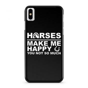 Horses Make Me Happy Horse Lover iPhone X Case iPhone XS Case iPhone XR Case iPhone XS Max Case