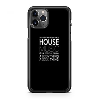 House Music Dj Not Everyone Understands House Music iPhone 11 Case iPhone 11 Pro Case iPhone 11 Pro Max Case