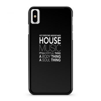 House Music Dj Not Everyone Understands House Music iPhone X Case iPhone XS Case iPhone XR Case iPhone XS Max Case