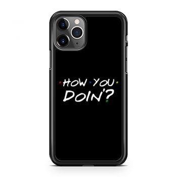How You Doin Mens iPhone 11 Case iPhone 11 Pro Case iPhone 11 Pro Max Case