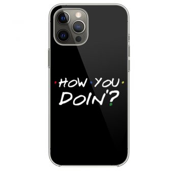 How You Doin Mens iPhone 12 Case iPhone 12 Pro Case iPhone 12 Mini iPhone 12 Pro Max Case