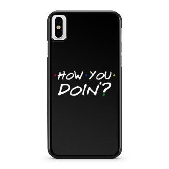 How You Doin Mens iPhone X Case iPhone XS Case iPhone XR Case iPhone XS Max Case