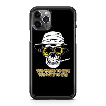 Hunter S Thompson Too Weird iPhone 11 Case iPhone 11 Pro Case iPhone 11 Pro Max Case